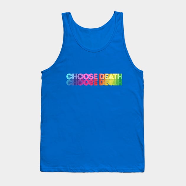 CHOOSE DEATH // Nihilism Slogans FoR Life Tank Top by DankFutura